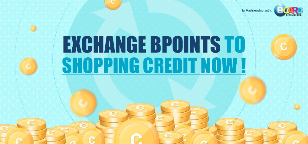 Exchange BPoints to Shopping Credit Now!